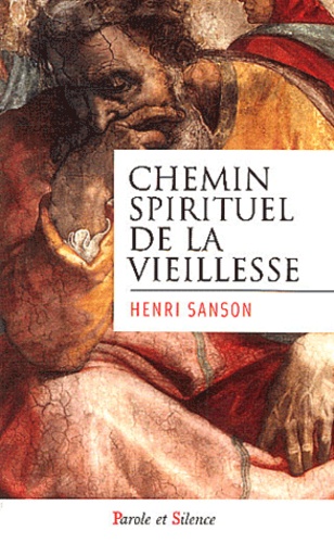 Henri Sanson - Le chemin spirituel de la vieillesse.