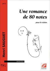 Henri Sauguet et Bruno Berenguer - Une romance de 80 notes - pour le violon.