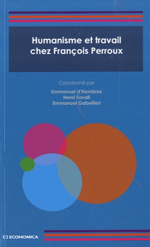 Henri Savall et Emmanuel d' Hombres - Humanisme et travail chez François Perroux.