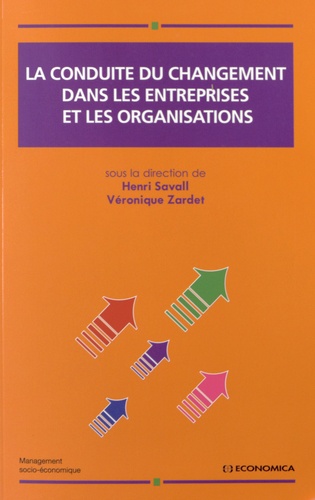 Henri Savall et Véronique Zardet - La conduite du changement dans les entreprises et les organisations.