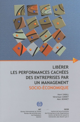 Henri Savall et Véronique Zardet - Libérer les performances cachées des entreprises par un management socio-économique.