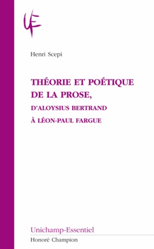 Henri Scepi - Théorie et poétique de la prose, d'Alyosius Bertrand à Léon Paul Fargue.