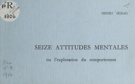 Henri Sebag - Seize attitudes mentales - Ou L'exploration du comportement.