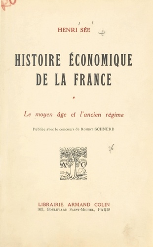 Histoire économique de la France. Le moyen âge et l'Ancien régime