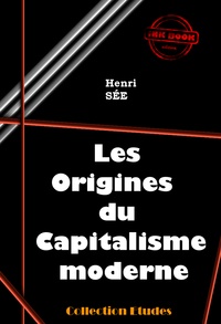 Henri Sée - Les origines du capitalisme moderne [édition intégrale revue et mise à jour].