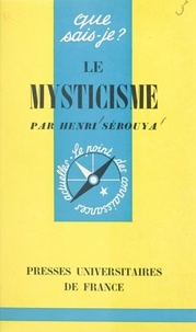 Henri Sérouya et Paul Angoulvent - Le mysticisme.
