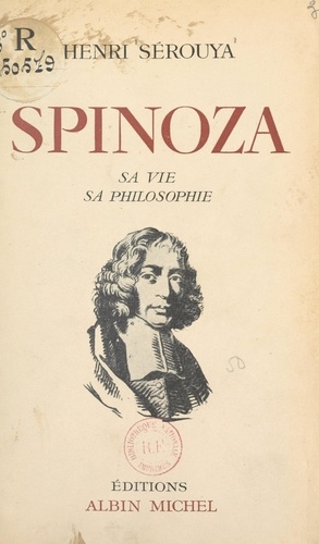 Spinoza. Sa vie, sa philosophie