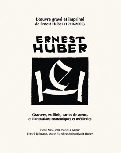 Henri Sick - Ernest Huber - Gravures, ex-libris, cartes de voeux et illustrations anatomiques et médicales.
