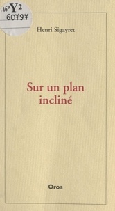Henri Sigayret - Sur un plan incliné.