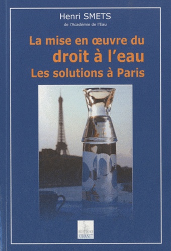 Henri Smets - La mise en oeuvre du droit à l'eau - Les solutions à Paris.