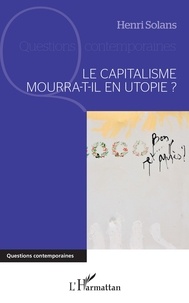 Henri Solans - Le capitalisme mourra-t-il en utopie ?.