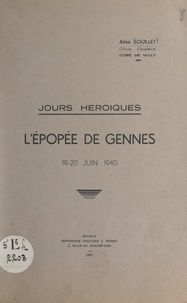 Henri Souillet et  Souillet - Jours héroïques : l'épopée de Gennes, 19-20 juin 1940.