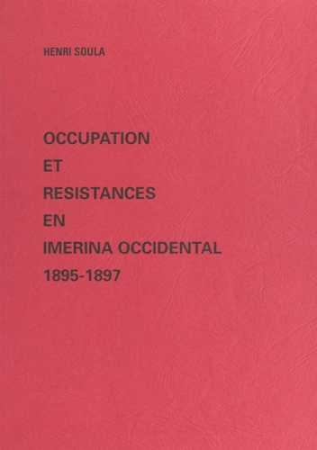 Occupation et résistances en Imerina occidental. 1895-1897