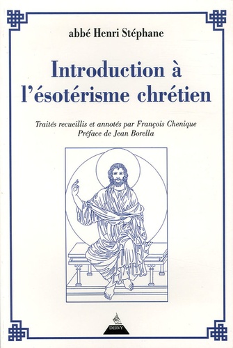 Henri Stephane et François Chénique - Introduction à l'ésotérisme chrétien.