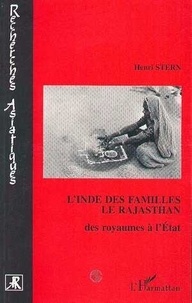 Henri Stern - L'Inde des familles - Le Rajasthan, des royaumes à l'Etat, enquête ethnographique.