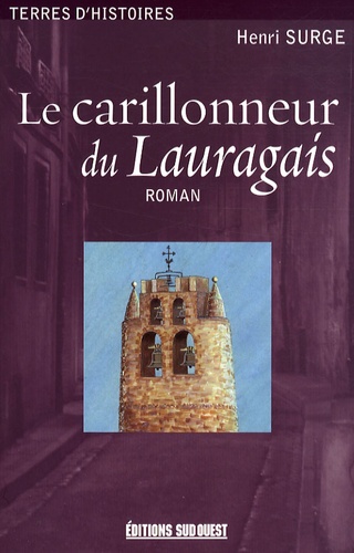 Henri Surge - Le carillonneur du Lauragais.