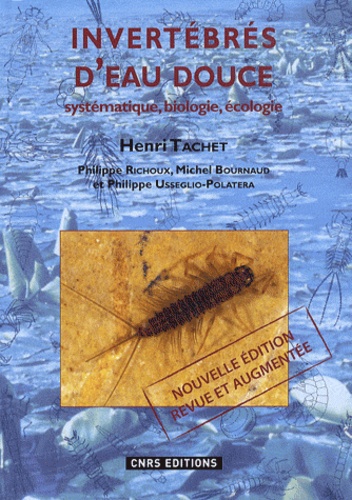 Henri Tachet - Invertébrés d'eau douce - Systématique, biologie, écologie.