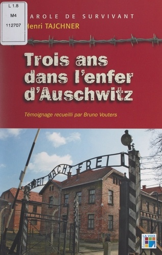 Trois ans dans l'enfer d'Auschwitz. Parole de survivant