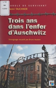 Henri Tajchner et Henri Dudzinski - Trois ans dans l'enfer d'Auschwitz - Parole de survivant.