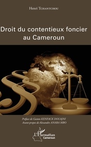 Henri Tchantchou - Le droit du contentieux foncier au Cameroun.