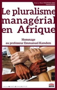 Henri Tedongmo Teko et Gabriel Etogo - Le pluralisme managérial en Afrique - Hommage au professeur Emmanuel Kamdem.