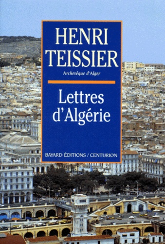 Henri Teissier - Lettres d'Algérie.