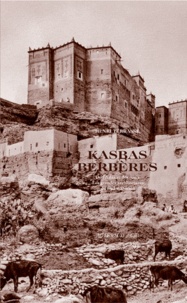 Henri Terrasse - Kasbas berbères, De l'atlas et des oasis - Les grandes architectures du Sud marocain.