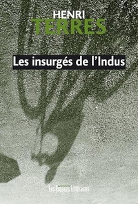 Henri Terres - Les insurgés de l'Indus.