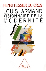 Henri Tessier Du Cros - Louis Armand - Visionnaire de la modernité.