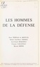 Henri Tézenas Du Montcel et Hubert Jean-Pierre Thomas - Les Hommes de la défense.