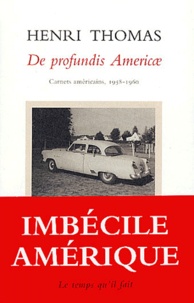 Henri Thomas - De profundis Americae. - Carnets américains, 1958-1960.