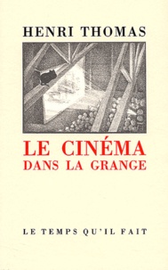 Henri Thomas - Le Cinema Dans La Grange.