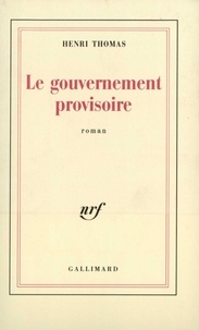 Henri Thomas - Le gouvernement provisoire.