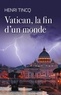 Henri Tincq - Vatican, la fin d'un monde.