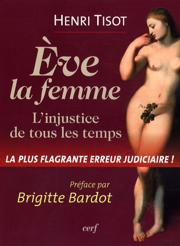 Henri Tisot - Eve, la femme - L'injustice de tous les temps, La plus flagrante erreur judiciaire.