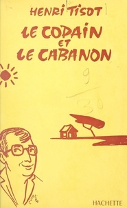 Henri Tisot - Le copain et le cabanon.
