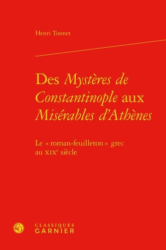 Des mystères de Constantinople aux Misérables d'Athènes. Le roman-feuilleton grec au XIXe siècle