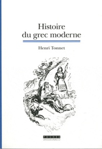 Henri Tonnet - Histoire du grec moderne - La fondation d'une langue.