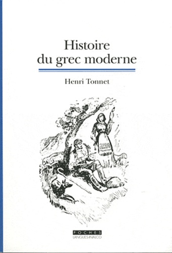 Henri Tonnet - Histoire du grec moderne - La fondation d'une langue.