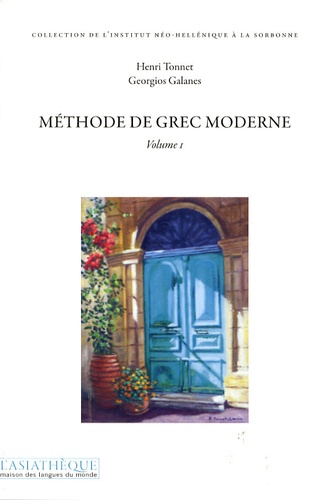 Henri Tonnet et Georgios Galanes - Méthode de grec moderne - Volume 1.