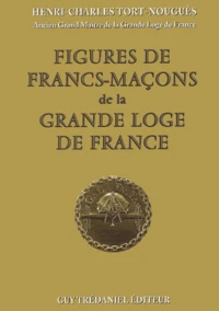 Figures De Francs-Macons De La Grande Loge De France