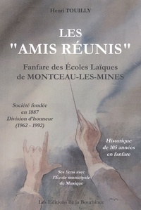 Henri Touilly - Les "Amis réunis" - Fanfare des écoles laïques de Montceau-les-Mines. 1 CD audio