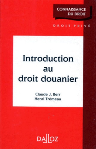 Henri Trémeau et Claude-J Berr - Introduction au droit douanier.