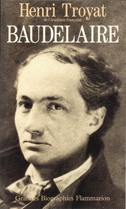 Henri Troyat - Baudelaire.