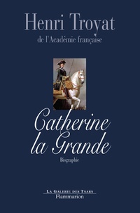 Henri Troyat - Catherine la Grande.