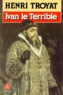 Henri Troyat - Ivan le Terrible.