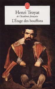 Henri Troyat - L'étage des bouffons.