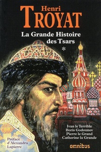 Henri Troyat - La Grande Histoire des tsars - Tome 1.