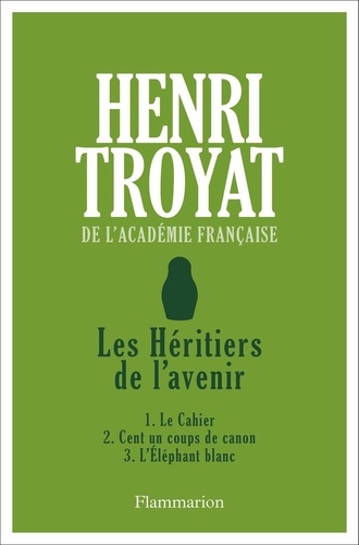 Henri Troyat - Les héritiers de l'avenir.