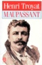 Henri Troyat - Maupassant.